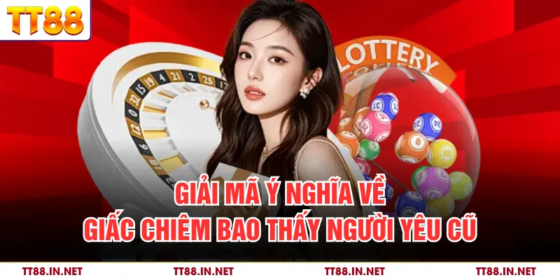 Mơ Thấy Người Yêu Cũ - Những Ẩn Ý Khi Giấc Mơ Xuất Hiện 2 Giải mã ý nghĩa về giấc chiêm bao thấy người yêu cũ