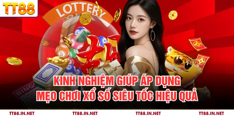 Mẹo Chơi Xổ Số Siêu Tốc Hiệu Quả Giúp Tăng Tỷ Lệ Chiến Thắng 4 Kinh nghiệm giúp áp dụng mẹo chơi xổ số siêu tốc hiệu quả