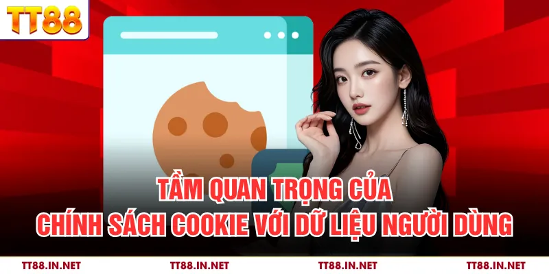 Chính Sách Cookie 1 Tầm quan trọng của chính sách cookie với dữ liệu người dùng
