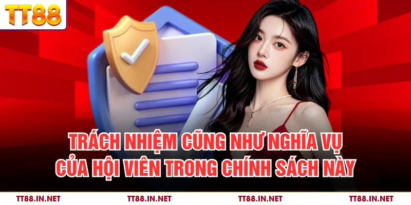 Trách nhiệm cũng như nghĩa vụ của hội viên trong chính sách này